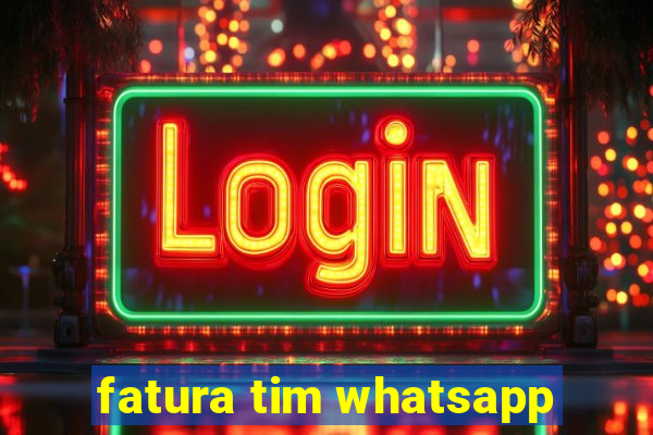 fatura tim whatsapp